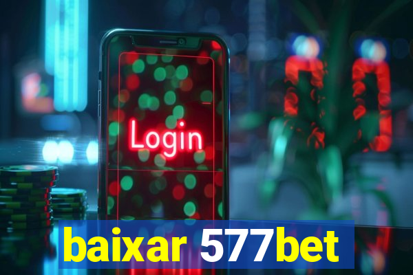 baixar 577bet